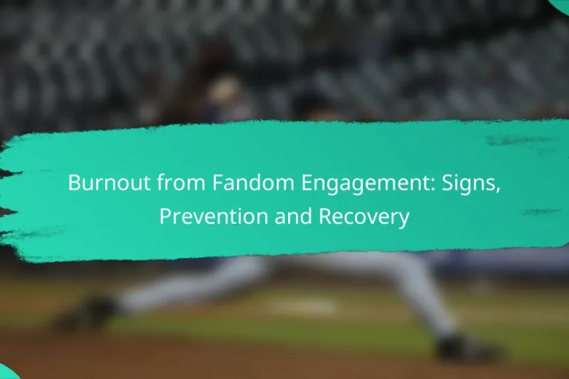 Burnout from Fandom Engagement: Signs, Prevention and Recovery