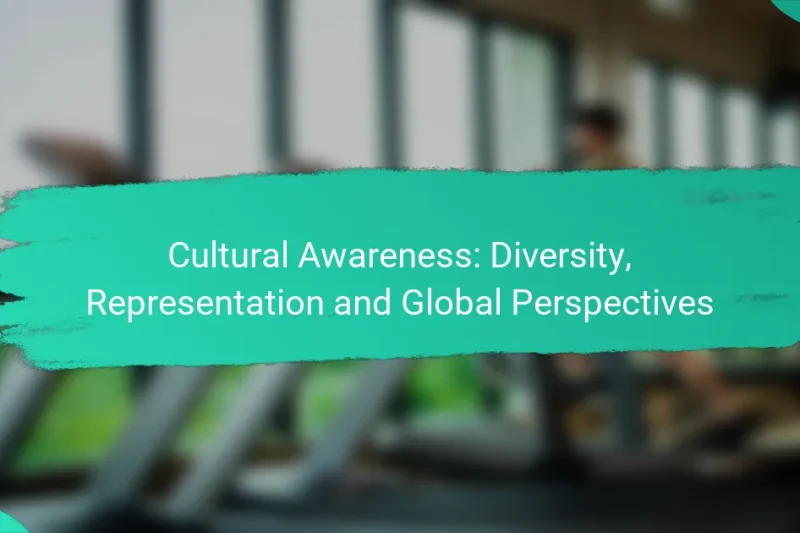 Cultural Awareness: Diversity, Representation and Global Perspectives