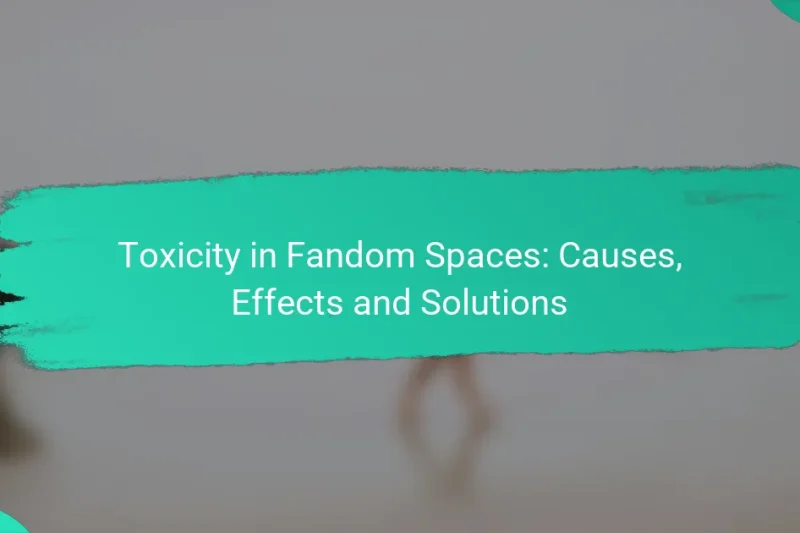 Toxicity in Fandom Spaces: Causes, Effects and Solutions
