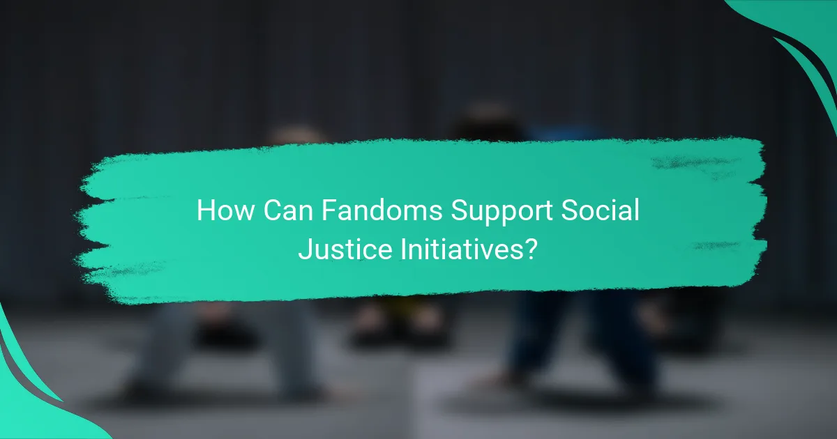 How Can Fandoms Support Social Justice Initiatives?