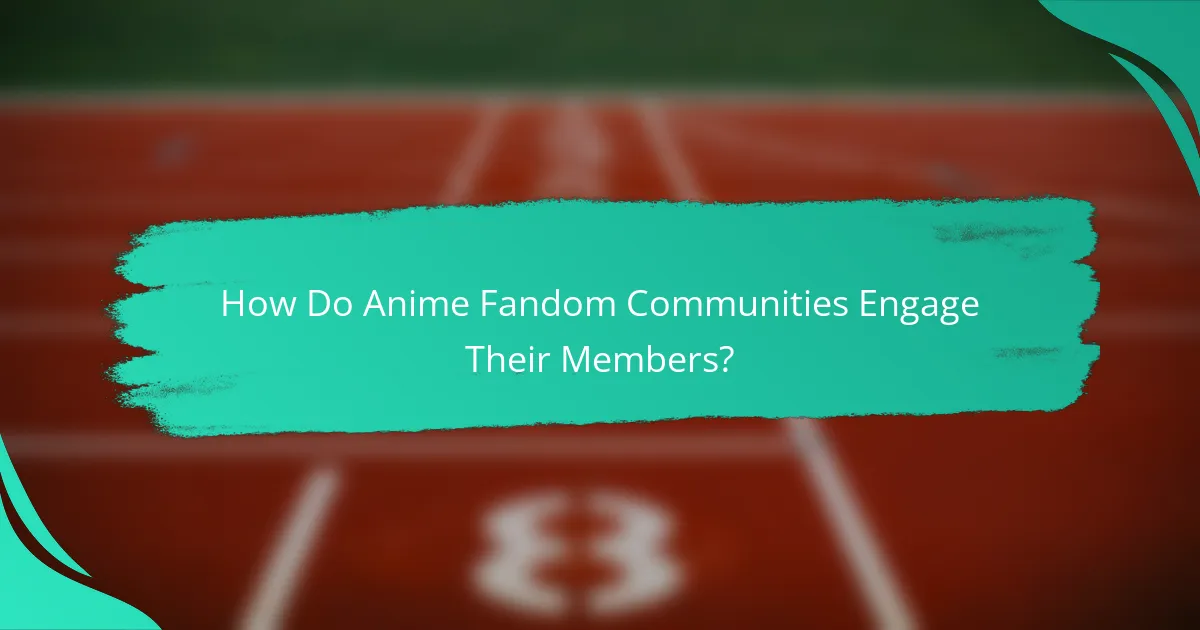 How Do Anime Fandom Communities Engage Their Members?