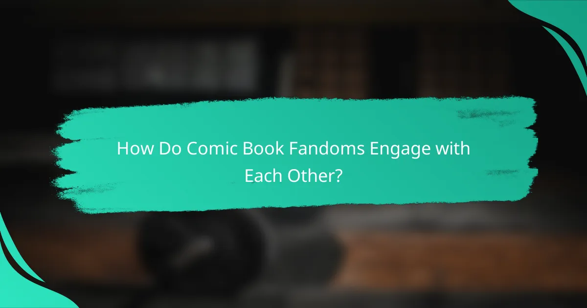 How Do Comic Book Fandoms Engage with Each Other?