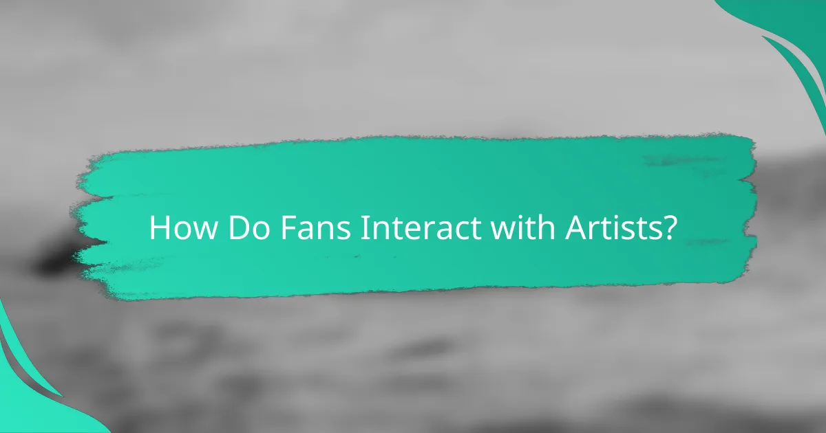 How Do Fans Interact with Artists?