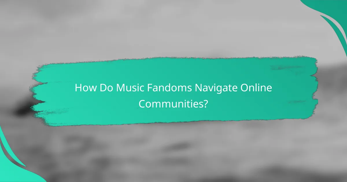 How Do Music Fandoms Navigate Online Communities?
