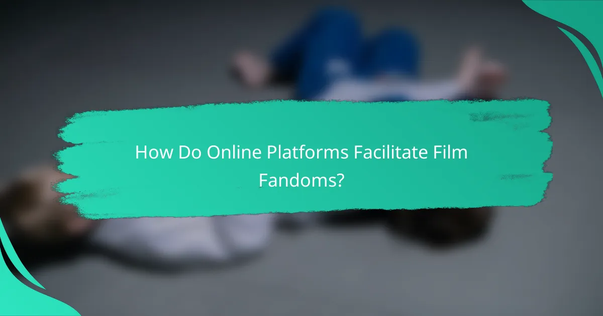 How Do Online Platforms Facilitate Film Fandoms?