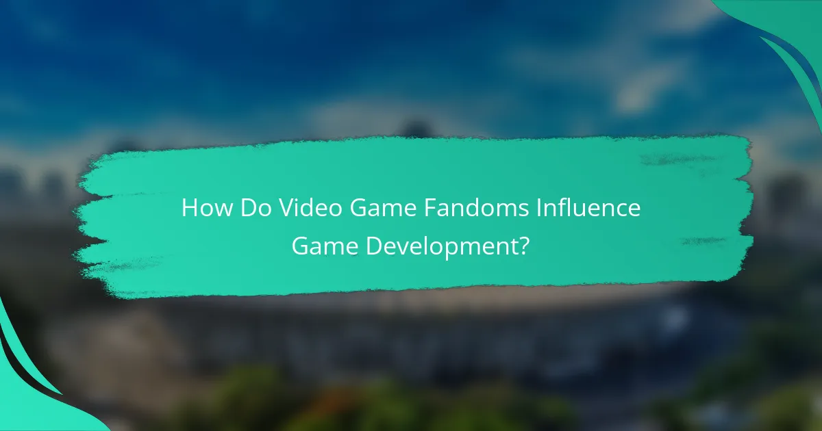 How Do Video Game Fandoms Influence Game Development?