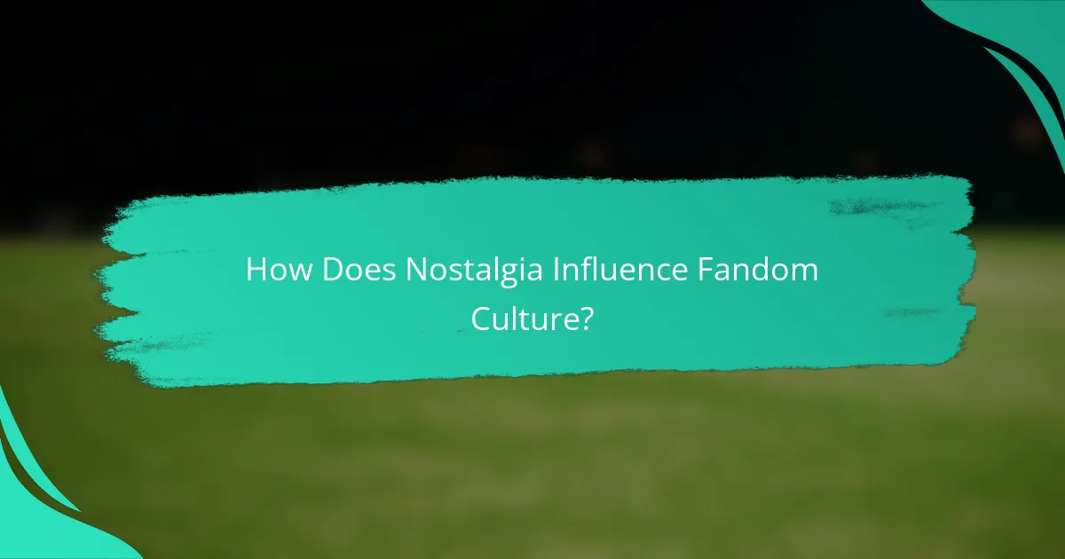How Does Nostalgia Influence Fandom Culture?