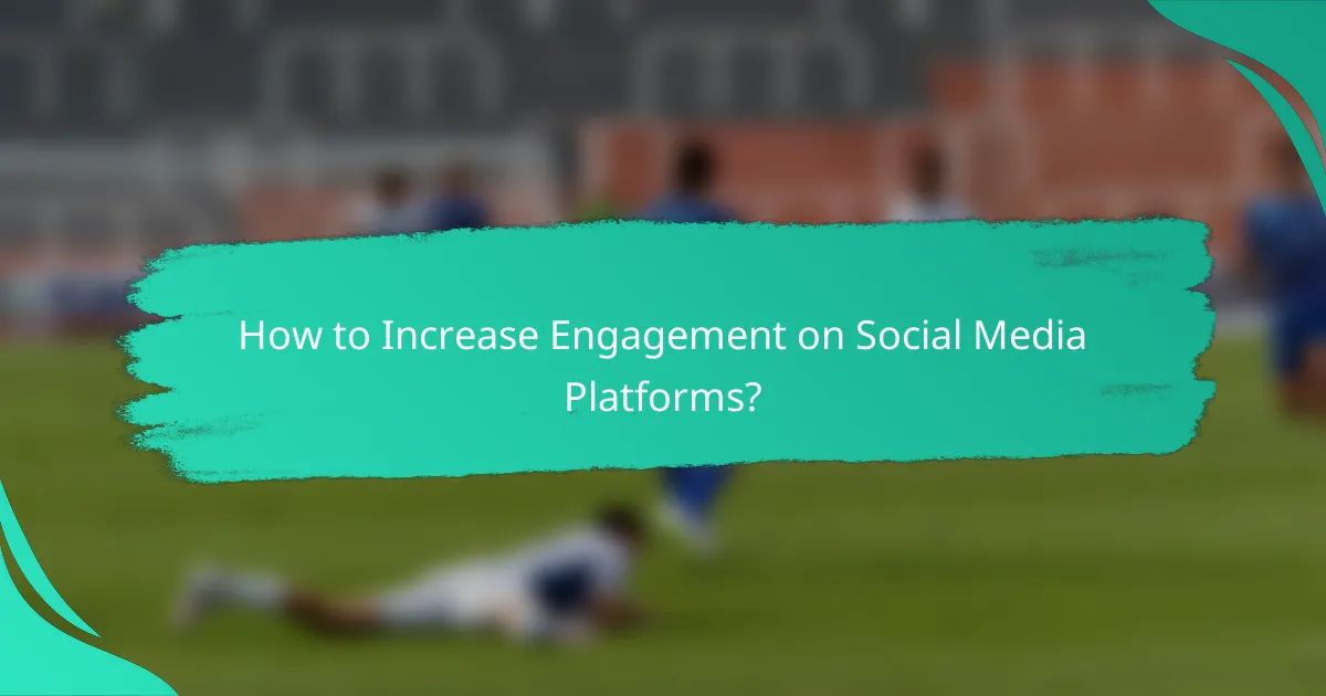 How to Increase Engagement on Social Media Platforms?