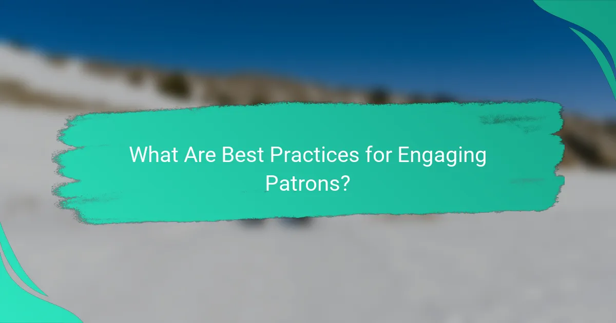 What Are Best Practices for Engaging Patrons?