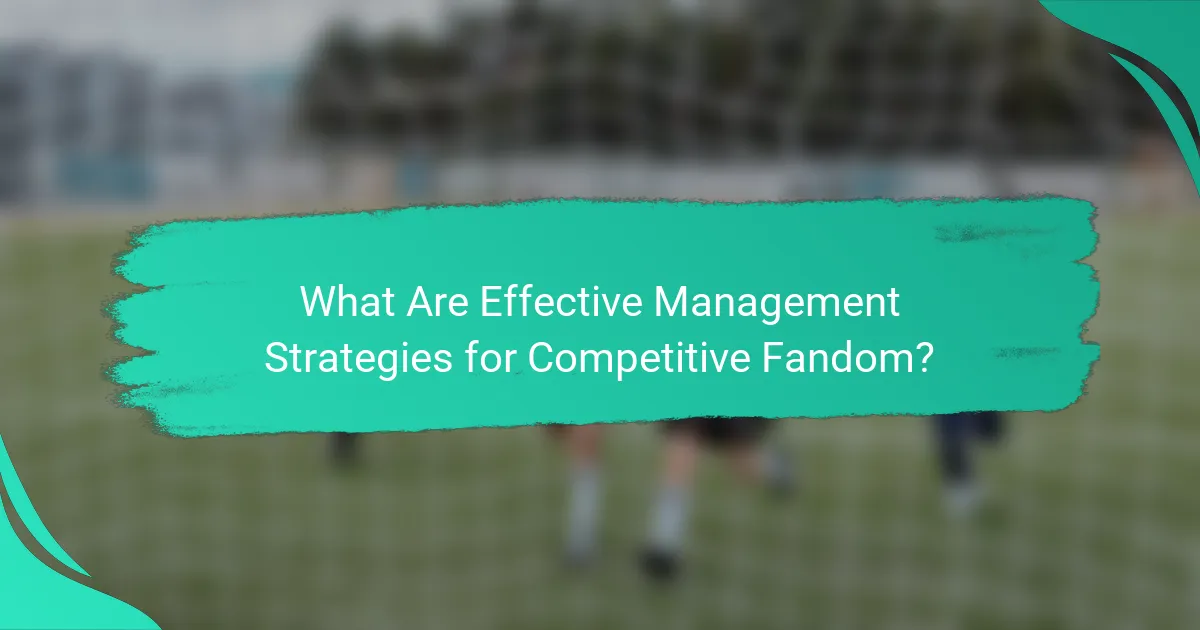 What Are Effective Management Strategies for Competitive Fandom?