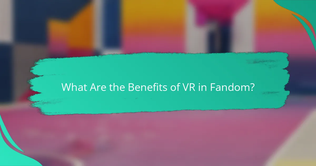 What Are the Benefits of VR in Fandom?