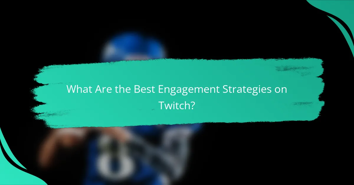 What Are the Best Engagement Strategies on Twitch?