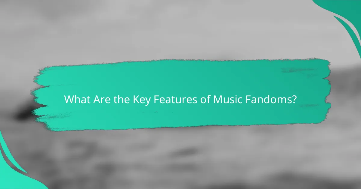 What Are the Key Features of Music Fandoms?