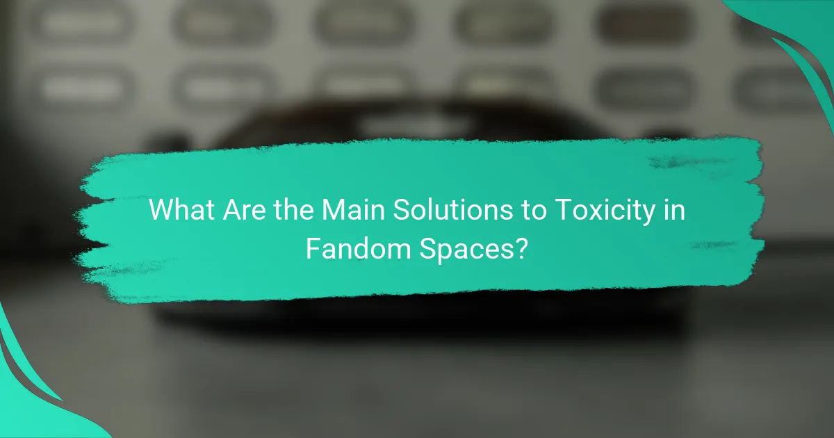 What Are the Main Solutions to Toxicity in Fandom Spaces?