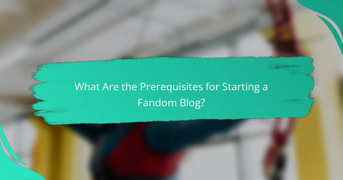 What Are the Prerequisites for Starting a Fandom Blog?