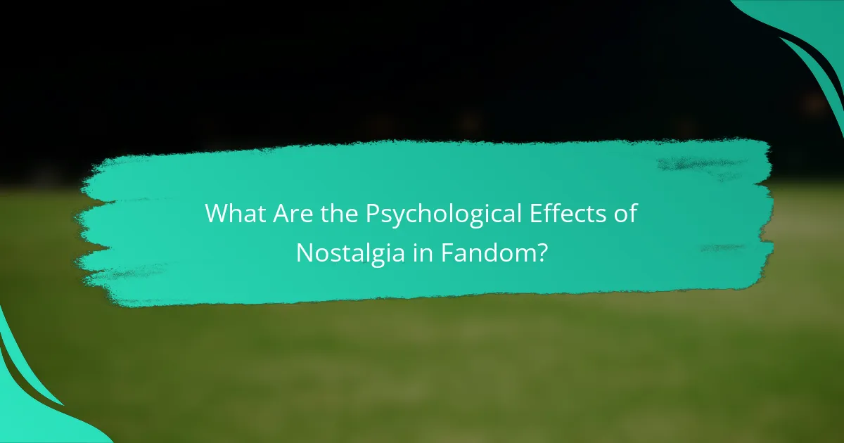What Are the Psychological Effects of Nostalgia in Fandom?