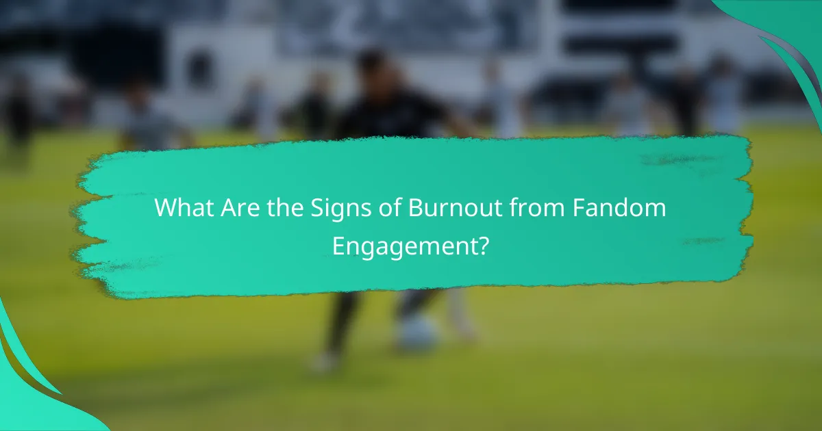 What Are the Signs of Burnout from Fandom Engagement?
