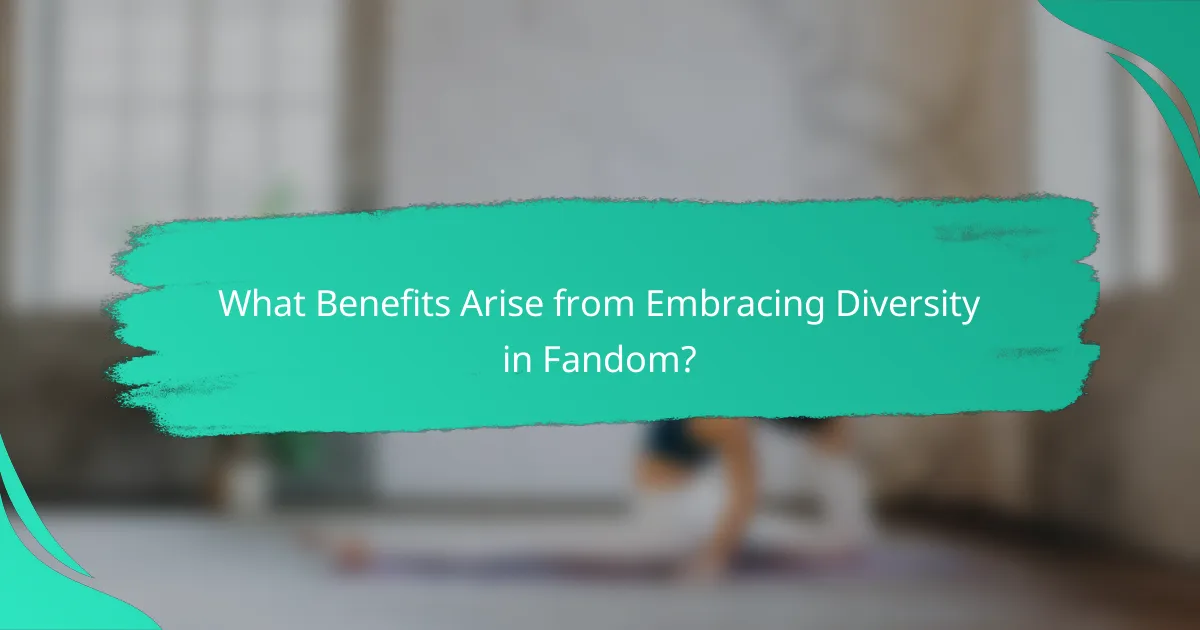 What Benefits Arise from Embracing Diversity in Fandom?