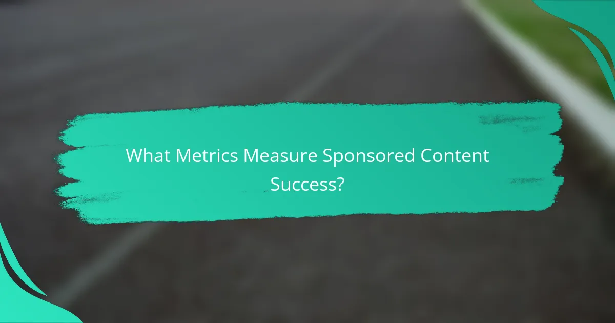 What Metrics Measure Sponsored Content Success?